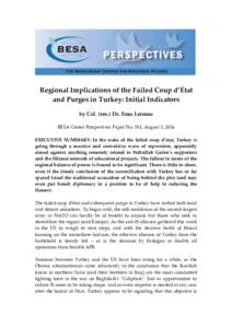 Regional Implications of the Failed Coup d’État and Purges in Turkey: Initial Indicators by Col. (res.) Dr. Eran Lerman BESA Center Perspectives Paper No. 351, August 1, 2016 EXECUTIVE SUMMARY: In the wake of the fail