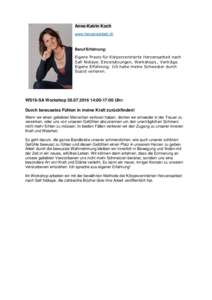 Anne-Katrin Koch www.herzensarbeit.ch Beruf/Erfahrung: Eigene Praxis für Körperzentrierte Herzensarbeit nach Safi Nidiaye. Einzelsitzungen, Workshops , Vorträge.