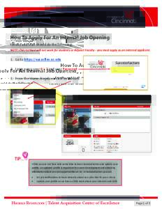 Faculty and Staff should do the following: NOTE: This method will not work for students or Adjunct Faculty - you must apply as an external applicant. 1. Go to https://eai.ucflex.uc.edu 2. Login using your 6 + 2 and your 