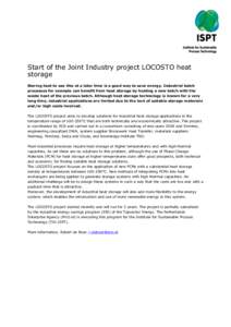 Start of the Joint Industry project LOCOSTO heat storage Storing heat to use this at a later time is a good way to save energy. Industrial batch processes for example can benefit from heat storage by heating a new batch 