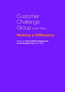 Customer Challenge Group North West Making a Difference Report on United Utilities Engagement for the Business Plan
