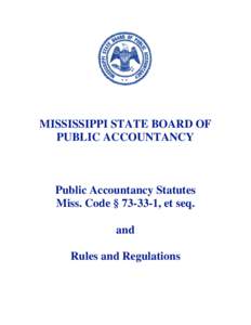 MISSISSIPPI STATE BOARD OF PUBLIC ACCOUNTANCY Public Accountancy Statutes Miss. Code § , et seq. and