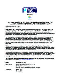 Presented By:  THE FLOATING SHOW RETURNS TO GRANVILLE ISLAND WITH THE LARGEST SELECTION OF SAILBOATS ON THE WEST COAST FOR IMMEDIATE RELEASE VANCOUVER, BC - Vancouver’s historic Granville Island once again hosts the Fl