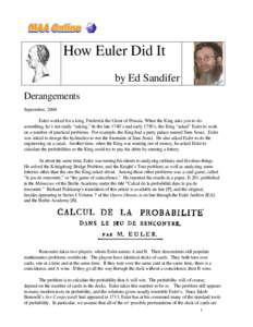 How Euler Did It by Ed Sandifer Derangements September, 2004 Euler worked for a king, Frederick the Great of Prussia. When the King asks you to do something, he’s not really “asking.” In the late 1740’s and early