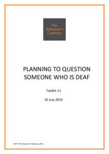 PLANNING TO QUESTION SOMEONE WHO IS DEAF ToolkitJuly 2014  ©ATC The Advocate’s Gateway 2014