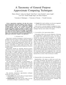 1  A Taxonomy of General Purpose Approximate Computing Techniques Thierry Moreau† , Joshua San Miguel‡ , Mark Wyse† , James Bornholt† , Armin Alaghi† , Luis Ceze† , Natalie Enright Jerger‡ and Adrian Sampso