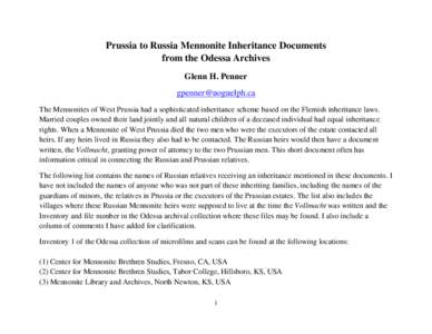 Prussia to Russia Mennonite Inheritance Documents from the Odessa Archives Glenn H. Penner  The Mennonites of West Prussia had a sophisticated inheritance scheme based on the Flemish inheritance laws. 