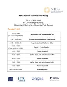 Behavioural Science and Policy 21 to 23 April 2015 Sir Clive Granger Building, University of Nottingham, University Park Campus Tuesday 21 April 10.00 – 11:45