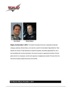 Peter Siebold  Michael Alsbury Mojave, CA, November 1, 2014: The Scaled Composites family lost a respected and devoted colleague yesterday, Michael Alsbury, who was the co-pilot for the test flight of SpaceShipTwo. Peter