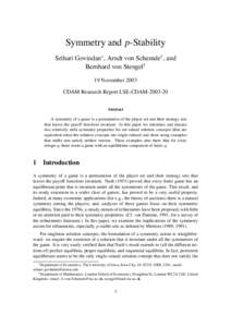 Symmetry and p-Stability Srihari Govindan∗, Arndt von Schemde†, and Bernhard von Stengel† 19 November 2003 CDAM Research Report LSE-CDAMAbstract