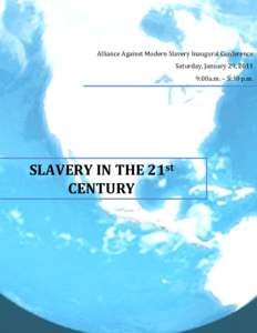 Alliance Against Modern Slavery Inaugural Conference Saturday, January 29, 2011 9:00a.m. – 5:30 p.m. SLAVERY IN THE 21st CENTURY
