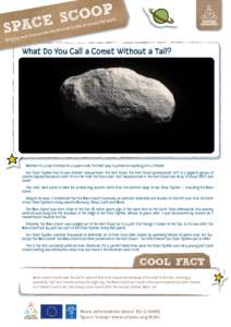 What Do You Call a Comet Without a Tail?  Whether it’s a loaf of bread or a space rock, the best way to preserve anything is in a freezer. Our Solar System has its own freezer compartment: the Oort Cloud. The Oort Clou