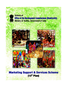 Scheme of  Office of the Development Commissioner (Handicrafts) Ministry of Textiles, Government of India  Marketing Support & Services Scheme