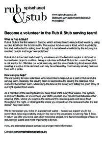 www.spisrubogstub.dk facebook.com/spisehusetrubogstub #rubogstub Become a volunteer in the Rub & Stub serving team! What is Rub & Stub?