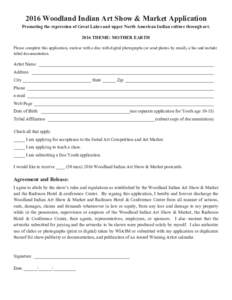 2016 Woodland Indian Art Show & Market Application Promoting the expression of Great Lakes and upper North American Indian culture through artTHEME: MOTHER EARTH Please complete this application, enclose with a di