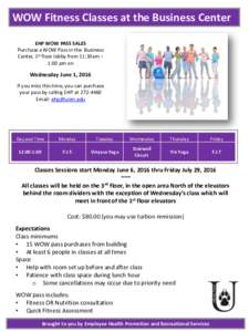 WOW Fitness Classes at the Business Center EHP WOW PASS SALES Purchase a WOW Pass in the Business Center, 1st floor lobby from 11:30am – 1:00 pm on