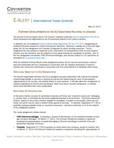 E-ALERT | International Trade Controls May 13, 2014 FURTHER DEVELOPMENTS IN THE EU SANCTIONS RELATING TO UKRAINE The Council of the European Union (“EU Council”) adopted yesterday Council Regulation[removed], which b