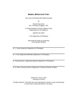 Models, Method and Truth: How to be an Internalist With Realist Attitudes by Sherwin Gale Arnott B.A., University of Calgary, 1997 A Thesis Submitted in Partial Fulfillment of the