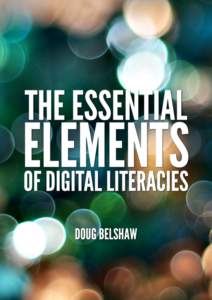 Welcome to the sample! ! Hi, I’m Doug Belshaw, author of The Essential Elements of Digital Literacies. I just wanted to take a moment to thank you for downloading this