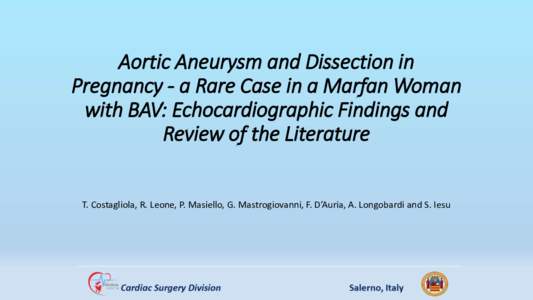 Aortic Aneurysm and Dissection in Pregnancy - a Rare Case in a Marfan Woman with BAV: Echocardiographic Findings and Review of the Literature T. Costagliola, R. Leone, P. Masiello, G. Mastrogiovanni, F. D’Auria, A. Lon