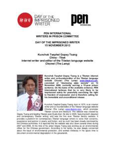 PEN INTERNATIONAL WRITERS IN PRISON COMMITTEE DAY OF THE IMPRISONED WRITER 15 NOVEMBER 2013 Kunchok Tsephel Gopey Tsang China - Tibet