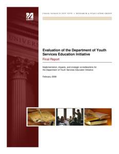 Evaluation of the Department of Youth Services Education Initiative Final Report Implementation, impacts, and strategic considerations for the Department of Youth Services Education Initiative February 2008
