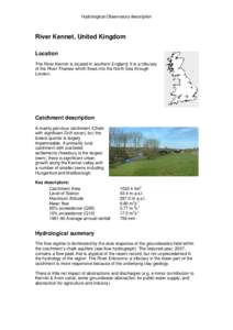Hydrological Observatory description  River Kennet, United Kingdom Location The River Kennet is located in southern England. It is a tributary of the River Thames which flows into the North Sea through
