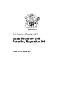 Queensland Waste Reduction and Recycling Act 2011 Waste Reduction and Recycling Regulation 2011