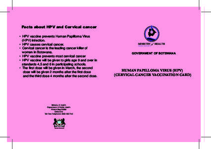 Facts about HPV and Cervical cancer MOH • HPV vaccine prevents Human Papilloma Virus (HPV) infection. • HPV causes cervical cancer.