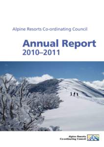 Alpine Resorts Co-ordinating Council  Annual Report 2010–2011  Alpine Resorts