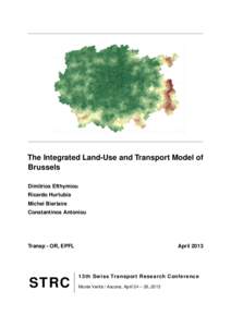 The Integrated Land-Use and Transport Model of Brussels Dimitrios Efthymiou Ricardo Hurtubia Michel Bierlaire Constantinos Antoniou