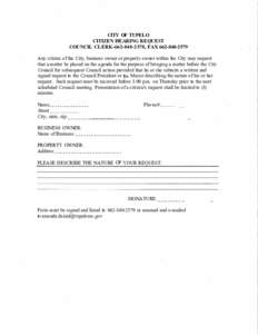 CITY OF TUPELO CITIZEN HEARING REQUEST COUNCIL CLERK, FAXAny citizen of the City, business owner or property owner within the City may request that a matter be placed on the agenda for the purp