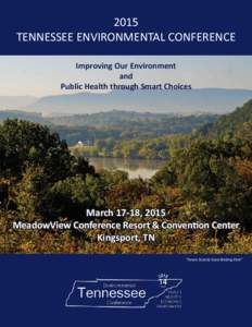 2015 TENNESSEE ENVIRONMENTAL CONFERENCE Improving Our Environment and Public Health through Smart Choices