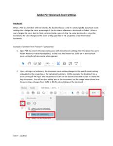 Adobe PDF Bookmark Zoom Settings PROBLEM: When a PDF is submitted with bookmarks, the bookmarks can contain custom/specific document zoom settings that change the zoom percentage of the document whenever a bookmark is cl
