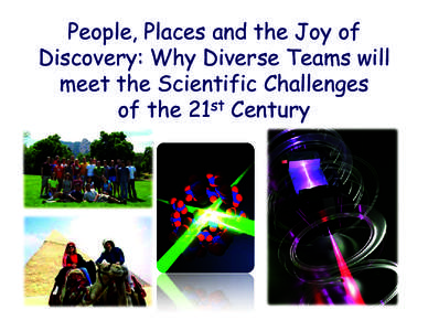 People, Places and the Joy of Discovery: Why Diverse Teams will meet the Scientific Challenges of the 21st Century  Becoming a scientist