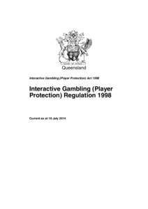 Queensland Interactive Gambling (Player Protection) Act 1998 Interactive Gambling (Player Protection) Regulation 1998