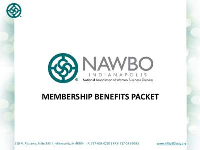 MEMBERSHIP BENEFITS PACKET  310 N. Alabama, Suite 330 | Indianapolis, IN 46204 | P: [removed] | FAX: [removed]www.NAWBOindy.org