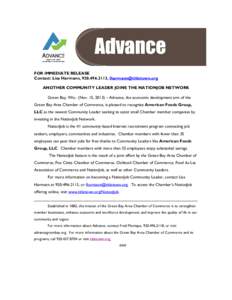 FOR IMMEDIATE RELEASE Contact: Lisa Harmann, [removed], [removed] ANOTHER COMMUNITY LEADER JOINS THE NATIONJOB NETWORK Green Bay, Wis.- (Nov. 15, 2013) – Advance, the economic development arm of the Gre