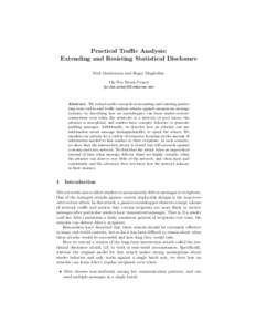 Practical Traffic Analysis: Extending and Resisting Statistical Disclosure Nick Mathewson and Roger Dingledine The Free Haven Project {nickm,arma}@freehaven.net