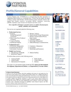Profile/General Capabilities Vysnova Partners, Inc. (VYSNOVA) is a fast-growing firm that specializes in supporting federal clients on a worldwide basis. Vysnova has the unique advantage of being a mature small business 