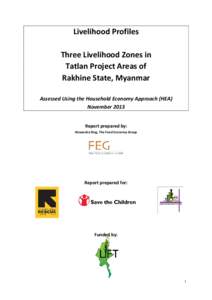 Livelihood Profiles Three Livelihood Zones in Tatlan Project Areas of Rakhine State, Myanmar Assessed Using the Household Economy Approach (HEA) November 2013