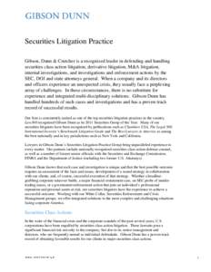 Securities Litigation Practice Gibson, Dunn & Crutcher is a recognized leader in defending and handling securities class action litigation, derivative litigation, M&A litigation, internal investigations, and investigatio