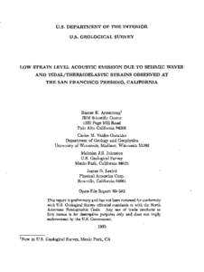 U.S. DEPARTMENT OF THE INTERIOR U.S. GEOLOGICAL SURVEY LOW STRAIN LEVEL ACOUSTIC EMISSION DUE TO SEISMIC WAVES AND TIDAL/THERMOELASTIC STRAINS OBSERVED AT THE SAN FRANCISCO PRESIDIO, CALIFORNIA