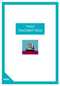 ‘WHO’ TEACHERS’ PACK Who  HOW TO USE THE HOUSE OF