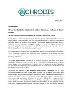 3 April, 2014  Press Release EU and Member States collaborate to address the common challenge of chronic diseases The Joint Action on Chronic Diseases (CHRODIS-JA) and the EC Chronic Disease Summit
