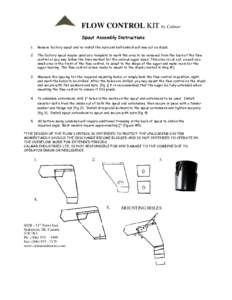 FLOW CONTROL KIT by Calmar Spout Assembly Instructions 1. Remove factory spout and re-install the nuts and bolts which will now act as studs.