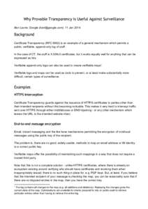 Why Provable Transparency is Useful Against Surveillance Ben Laurie, Google (benl@google,com), 11 Jan 2014. Background Certificate Transparency (RFC 6962) is an example of a general mechanism which perm