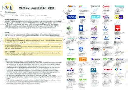 VGM ConvenantVGM Noord-Nederland Het VGM Cluster en de VGM Community van NPAL vormen een uniek kennisnetwerk op het gebied van Veiligheid, Gezondheid en Milieu. Deelnemers zijn industriële bedrijven, contr