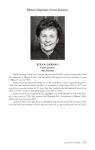 Illinois Supreme Court Justices  RITA B. GARMAN Chief Justice 4th District Rita Garman is a native of Oswego. She received her B.S. degree in economics from