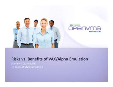 Microsoft PowerPoint - B370 Risk vs Benefits of VAX-Alpha Emulation.pptx